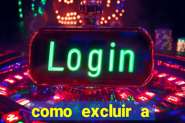 como excluir a conta do fortune tiger